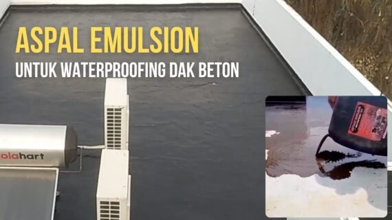 Aspal Emulsion Solusi Waterproofing Dak Beton Tahan Bocor