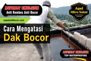 Cara Mengatasi Dak Bocor: 7 Solusi Anti Bocor yang Efektif agar Tidak Bocor Lagi