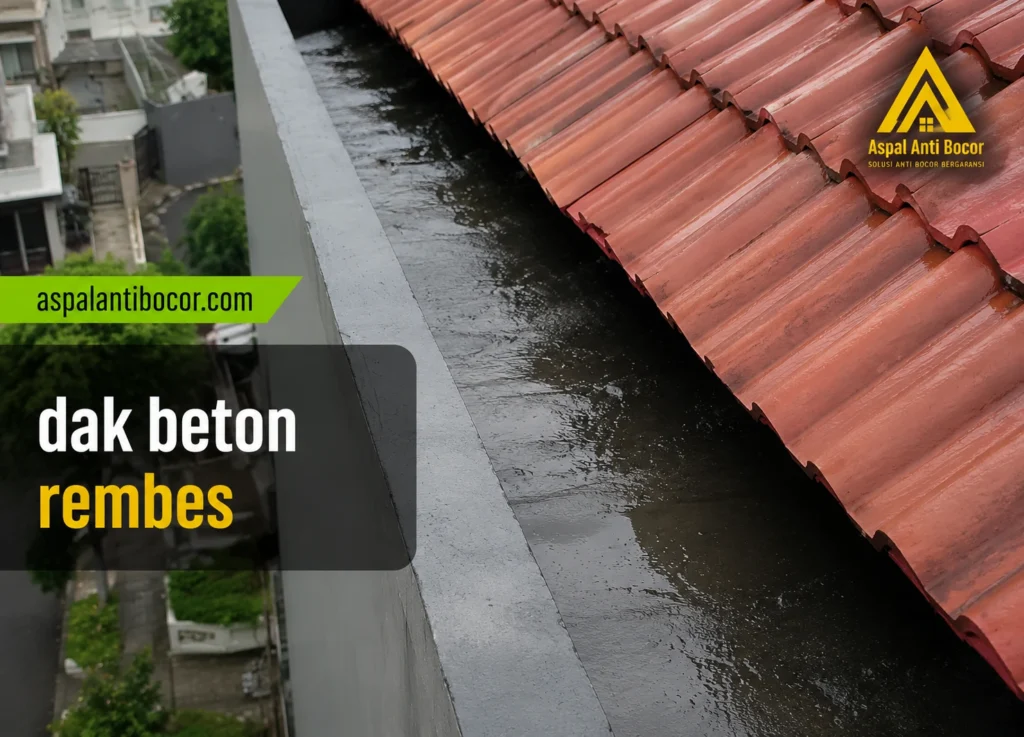 Aspal Anti Bocor - Dak Beton Rembes Kenali Penyebab dan Cara Mengatasinya dengan Tepat