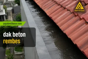 Dak Beton Rembes? Kenali Penyebab dan Cara Mengatasinya dengan Tepat