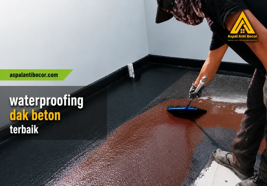 Aspal Anti Bocor -Waterproofing Dak Beton Terbaik Jenis, Harga & Tips