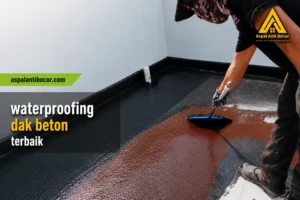 Waterproofing Dak Beton Terbaik: Jenis, Harga dan Tips