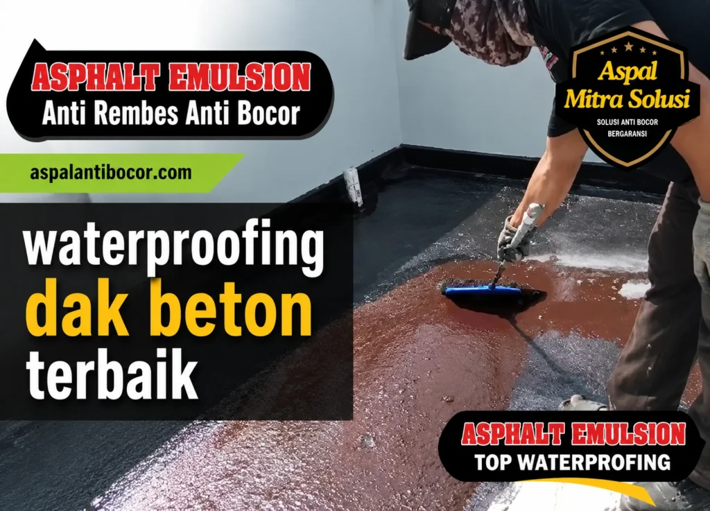 Aspal Anti Bocor -Waterproofing Dak Beton Terbaik Jenis, Harga & Tips