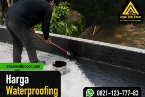 Harga Waterproofing Terbaru 2026: Panduan Memilih yang Tepat