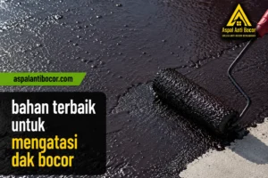 Bahan Terbaik untuk Mengatasi Dak Bocor agar Tahan Lama