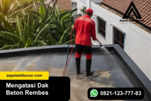 Mengatasi Dak Beton Rembes agar Tidak Bocor Lagi