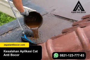 5 Kesalahan Umum saat Mengaplikasikan Cat Anti Bocor